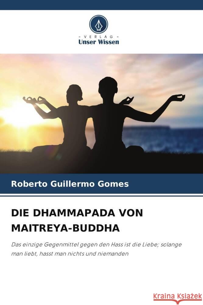 DIE DHAMMAPADA VON MAITREYA-BUDDHA Gomes, Roberto Guillermo 9786205596883 Verlag Unser Wissen