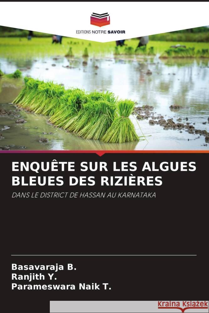 ENQUÊTE SUR LES ALGUES BLEUES DES RIZIÈRES B., Basavaraja, Y., Ranjith, Naik T., Parameswara 9786205596913