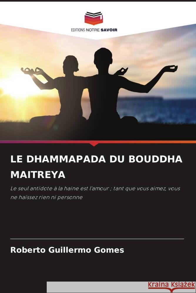 LE DHAMMAPADA DU BOUDDHA MAITREYA Gomes, Roberto Guillermo 9786205596968 Editions Notre Savoir