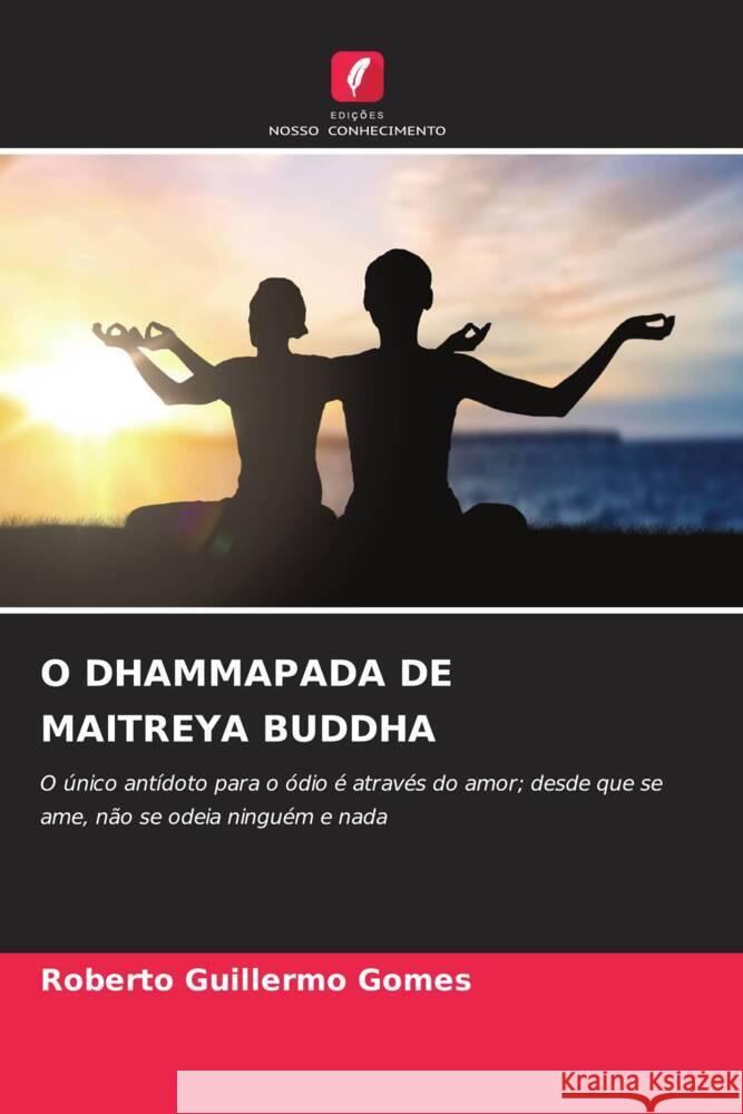 O DHAMMAPADA DE MAITREYA BUDDHA Gomes, Roberto Guillermo 9786205596982 Edições Nosso Conhecimento