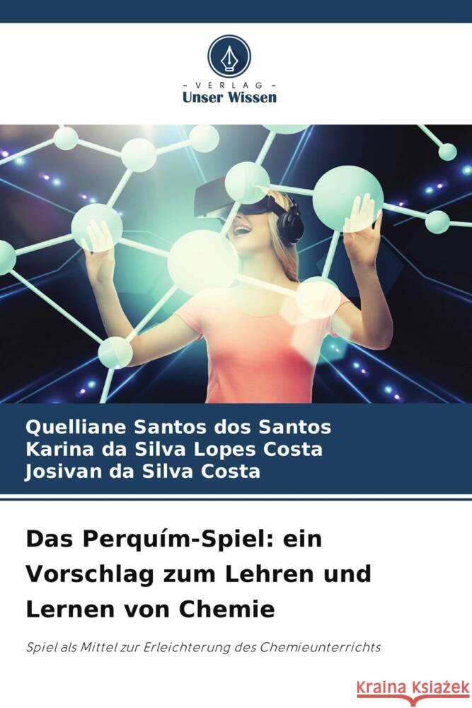 Das Perquím-Spiel: ein Vorschlag zum Lehren und Lernen von Chemie Santos dos Santos, Quelliane, da Silva Lopes Costa, Karina, da Silva Costa, Josivan 9786205597088