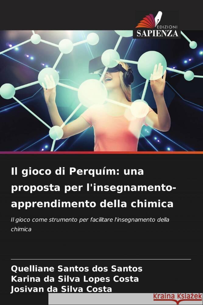 Il gioco di Perquím: una proposta per l'insegnamento-apprendimento della chimica Santos dos Santos, Quelliane, da Silva Lopes Costa, Karina, da Silva Costa, Josivan 9786205597248