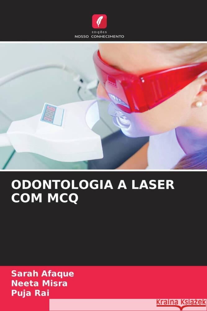 ODONTOLOGIA A LASER COM MCQ Afaque, Sarah, Misra, Neeta, Rai, Puja 9786205598184
