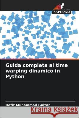 Guida completa al time warping dinamico in Python Hafiz Muhammad Gulzar 9786205599501