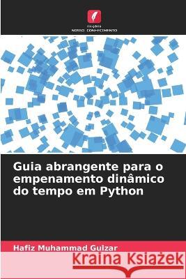 Guia abrangente para o empenamento din?mico do tempo em Python Hafiz Muhammad Gulzar 9786205599518