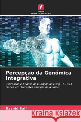 Percep??o da Gen?mica Integrativa Rashid Saif 9786205599686 Edicoes Nosso Conhecimento