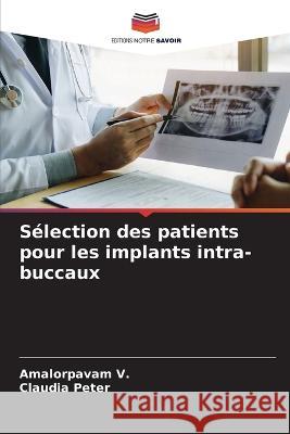 S?lection des patients pour les implants intra-buccaux Amalorpavam V Claudia Peter 9786205600078 Editions Notre Savoir