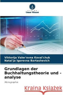 Grundlagen der Buchhaltungstheorie und -analyse Viktorija Valer'evna Koval'chuk Natal'ja Igorevna Bartashevich 9786205601303