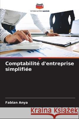 Comptabilit? d\'entreprise simplifi?e Fabian Anya 9786205602218 Editions Notre Savoir