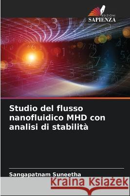 Studio del flusso nanofluidico MHD con analisi di stabilita Sangapatnam Suneetha   9786205602379