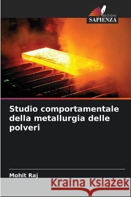 Studio comportamentale della metallurgia delle polveri Mohit Raj 9786205603352