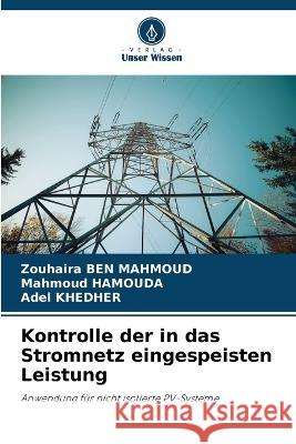 Kontrolle der in das Stromnetz eingespeisten Leistung Zouhaira Be Mahmoud Hamouda Adel Khedher 9786205604083