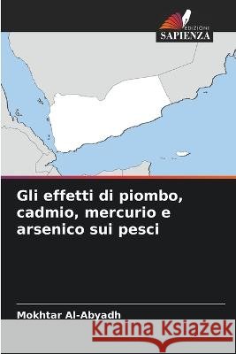 Gli effetti di piombo, cadmio, mercurio e arsenico sui pesci Mokhtar Al-Abyadh 9786205604458