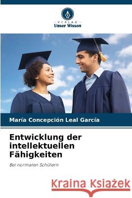 Entwicklung der intellektuellen F?higkeiten Mar?a Concepci?n Lea 9786205605264