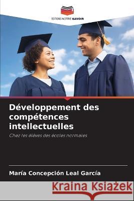 D?veloppement des comp?tences intellectuelles Mar?a Concepci?n Lea 9786205605288 Editions Notre Savoir