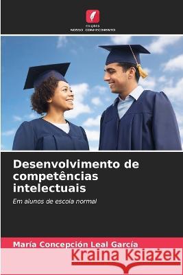 Desenvolvimento de compet?ncias intelectuais Mar?a Concepci?n Lea 9786205605301 Edicoes Nosso Conhecimento