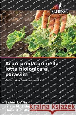 Acari predatori nella lotta biologica ai parassiti Sahar I. Afia Islam M. Zidan Huda H. El-Behery 9786205605349