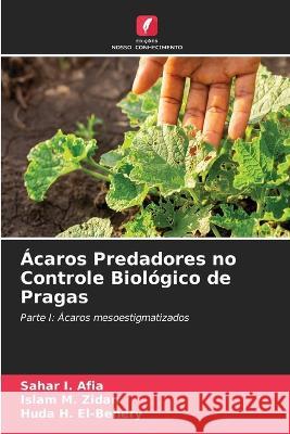 ?caros Predadores no Controle Biol?gico de Pragas Sahar I. Afia Islam M. Zidan Huda H. El-Behery 9786205605356