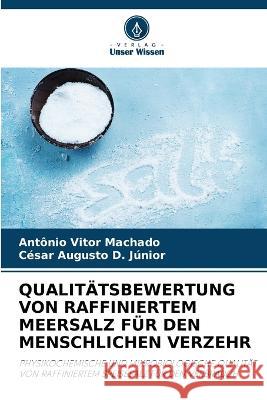 Qualit?tsbewertung Von Raffiniertem Meersalz F?r Den Menschlichen Verzehr Ant?nio Vitor Machado C?sar Augusto D 9786205605561 Verlag Unser Wissen