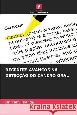 Recentes Avan?os Na Detec??o Do Cancro Oral Tanvi Handa 9786205606186