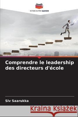 Comprendre le leadership des directeurs d\'?cole Siv Saarukka 9786205606889