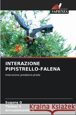 Interazione Pipistrello-Falena Suguna G Thulasi S Arivudainambi S 9786205608012 Edizioni Sapienza