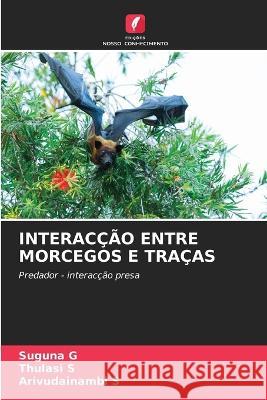 Interac??o Entre Morcegos E Tra?as Suguna G Thulasi S Arivudainambi S 9786205608029 Edicoes Nosso Conhecimento