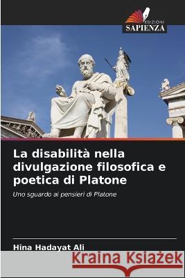 La disabilit? nella divulgazione filosofica e poetica di Platone Hina Hadaya 9786205608135 Edizioni Sapienza