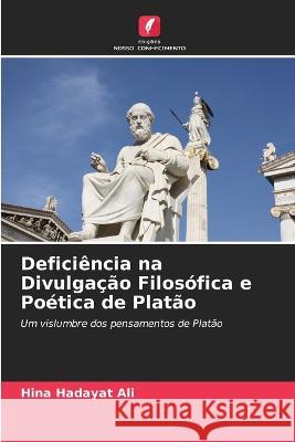 Defici?ncia na Divulga??o Filos?fica e Po?tica de Plat?o Hina Hadaya 9786205608142 Edicoes Nosso Conhecimento