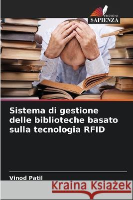 Sistema di gestione delle biblioteche basato sulla tecnologia RFID Vinod Patil 9786205608616 Edizioni Sapienza