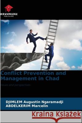 Conflict Prevention and Management in Chad Djimlem Augustin Ngaramadji Abdelkerim Marcelin 9786205609422 Our Knowledge Publishing