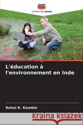 L\'?ducation ? l\'environnement en Inde Rahul K. Kamble 9786205609545