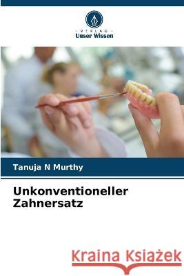 Unkonventioneller Zahnersatz Tanuja N Murthy   9786205610305