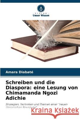 Schreiben und die Diaspora: eine Lesung von Chimamanda Ngozi Adichie Amara Diabat? 9786205610527