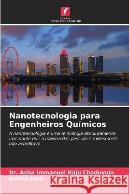 Nanotecnologia para Engenheiros Qu?micos Asha Immanuel Raju Chaduvula Anitha Jeldi 9786205611128