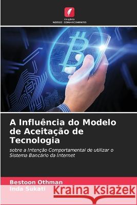 A Influ?ncia do Modelo de Aceita??o de Tecnologia Bestoon Othman 9786205611210