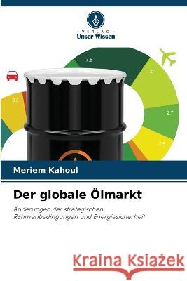 Der globale ?lmarkt Meriem Kahoul 9786205611258 Verlag Unser Wissen