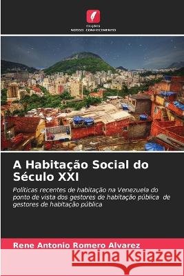 A Habita??o Social do S?culo XXI Rene Antonio Romer 9786205612392 Edicoes Nosso Conhecimento