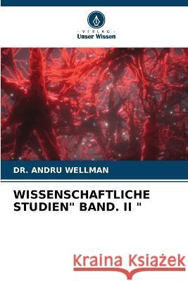 Wissenschaftliche Studien Band. II Andru Wellman 9786205612408