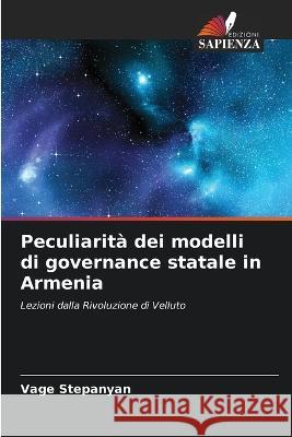Peculiarit? dei modelli di governance statale in Armenia Vage Stepanyan 9786205612446 Edizioni Sapienza