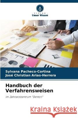 Handbuch der Verfahrensweisen Sylvana Pacheco-Cortina Jos? Christian Arias-Herrera 9786205613184
