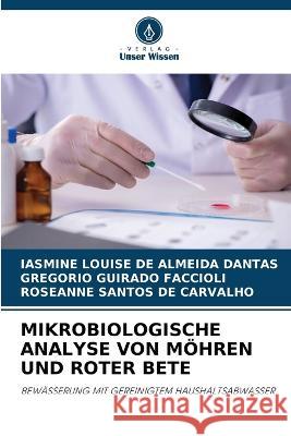 Mikrobiologische Analyse Von M?hren Und Roter Bete Iasmine Louis Gregorio Guirad Roseanne Santo 9786205613535 Verlag Unser Wissen