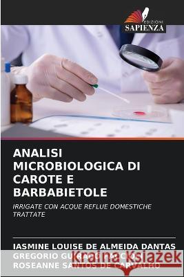 Analisi Microbiologica Di Carote E Barbabietole Iasmine Louis Gregorio Guirad Roseanne Santo 9786205613580 Edizioni Sapienza