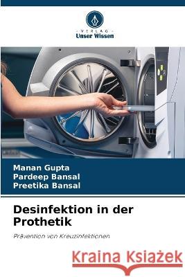 Desinfektion in der Prothetik Manan Gupta Pardeep Bansal Preetika Bansal 9786205613603