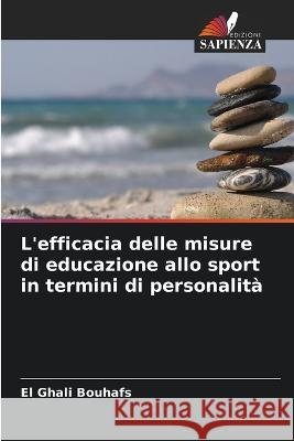 L'efficacia delle misure di educazione allo sport in termini di personalita El Ghali Bouhafs   9786205613917