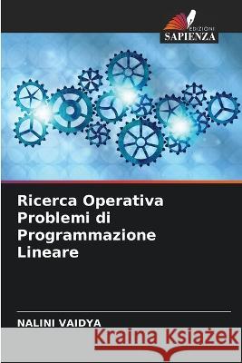 Ricerca Operativa Problemi di Programmazione Lineare Nalini Vaidya 9786205614099 Edizioni Sapienza