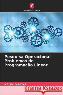 Pesquisa Operacional Problemas de Programa??o Linear Nalini Vaidya 9786205614129 Edicoes Nosso Conhecimento