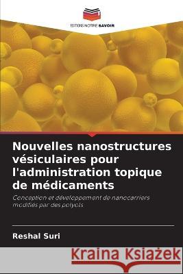 Nouvelles nanostructures v?siculaires pour l\'administration topique de m?dicaments Reshal Suri 9786205615294