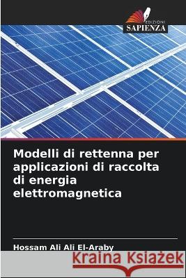 Modelli di rettenna per applicazioni di raccolta di energia elettromagnetica Hossam Ali Ali El-Araby 9786205615560