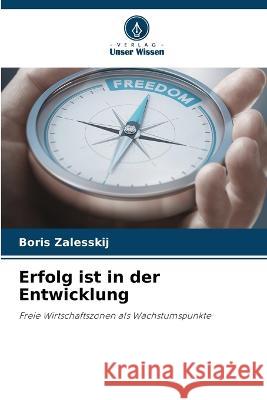 Erfolg ist in der Entwicklung Boris Zalesskij 9786205615959 Verlag Unser Wissen